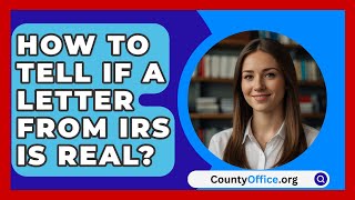 How To Tell If A Letter From IRS Is Real  CountyOfficeorg [upl. by Fruma951]