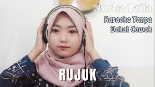 Rujuk  Karaoke tanpa Vokal Cowok Nurha Laila [upl. by Trinatte]