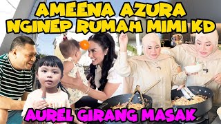 AUREL MASAK AMEENA AZURA NGINEP RUMAH MIMI KD AVO RAUL [upl. by Heidie]