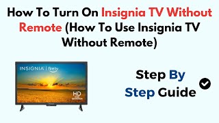 How To Turn On Insignia TV Without Remote How To Use Insignia TV Without Remote [upl. by Lebiram]