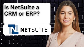 Is NetSuite a CRM or ERP [upl. by Kentigera]