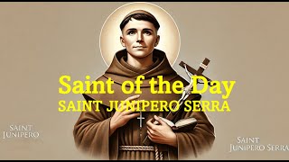 Saint of the Day St Junípero Serra  July 1 2024 [upl. by Ginzburg]