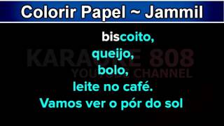 Colorir Papel  Jammil Karaoke Version  Karaoke 808 [upl. by Marron]