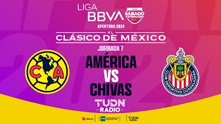 EN VIVO 🔴 ¡CLÁSICO DE MÉXICO AMÉRICA VS CHIVAS  JORNADA 7  LIGA MX APERTURA 2024 [upl. by Etienne89]