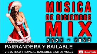 Música De Diciembre Mix 2022  2023 Parrandera y Bailable Viejoteca Tropical Bailable Éxitos 6 [upl. by Romina547]