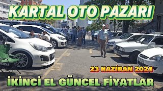 KARTAL OTO PAZARI  İKİNCİ EL FİYATLARI  23 HAZİRAN 2024 [upl. by Moscow368]