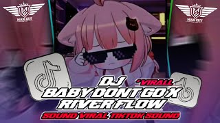 DJ BABY DONT GO X RIVER FLOW WINDAH JOGET MENGKANE VIRAL TIKTOK [upl. by Rabush598]