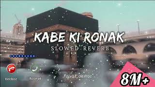 Kabe Ki Raunak slowedreverb new naat Islamic story newnaat kabekironak islamicstatus islamic❤❤ [upl. by Vasili]