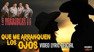 Los Terribles Del Norte  Que Me Arranquen Los Ojos Video Lyric Oficial Letra  Karaoke [upl. by Llyrpa]