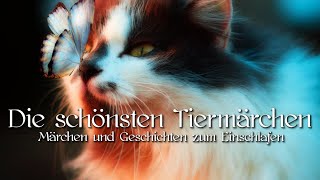 Schönste Tiergeschichten und Tiermärchen für Kinder amp Erwachsene zum Relaxen Träumen Entspannen [upl. by Bebe477]