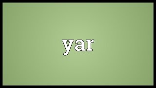 Yar Meaning [upl. by Aroled]