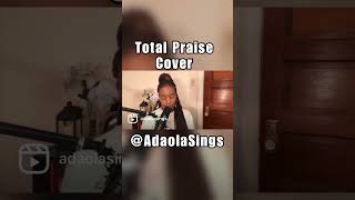 Total Praise  Richard Smallwood Song Cover adaolasings Shorts [upl. by Oramlub]