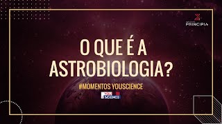 O QUE É ASTROBIOLOGIA  Momentos YouScience [upl. by Zed]