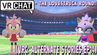 The Lovestruck Round VRC Alternate Stories Ep14 [upl. by Sivrup450]