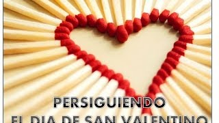 PERSIGUIENDO AL DIA DE SAN VALENTINO [upl. by Imoyn451]