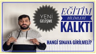 KPSS EĞİTİM BİLİMLERİ SINAVI KALDIRILDIHANGİ SINAVLARA GİRİLMELİÖĞRETMENLER HANGİ KPSSYE GİRMELİ [upl. by Lladnek]