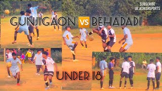 Football Match Gunjigaon 🆚 Behadadi  Under 18 Full Game [upl. by Reckford]