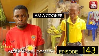 AM A COOKER Mark Angel Comedy Episode 143 [upl. by Oicnaneb501]