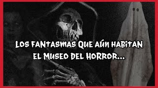 Buscando los fantasmas del Museo del horror [upl. by Bred499]