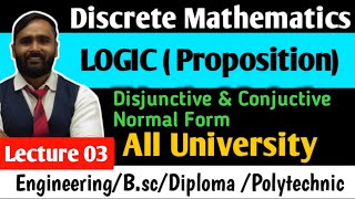 LOGIC  Proposition  Disjunctive and Conjuctive Normal Form  LECTURE 03  DISCRETE MATHEMATICS [upl. by Alecia]