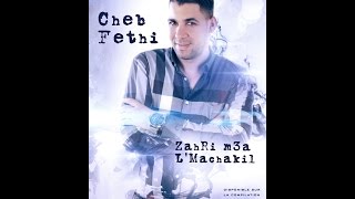 Cheb FETHI Zahri M3a LMachakil© [upl. by Anaibaf]