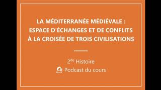 🎙️ PODCAST  2de – La Méditerranée médiévale  espace d’échanges et de conflits Histoire 👑 [upl. by Kalagher487]