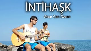 İntihaşk  Onur Can Özcan Cover by Yankı  Umut [upl. by Aitrop]