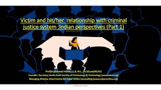 Lectures on Relationship of Victims with Criminal Justice system  Indian Perspective Part 1 [upl. by Anemolif]