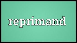 Reprimand Meaning [upl. by Aneer]