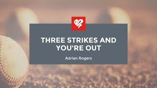 Adrian Rogers Three Strikes and You’re Out 2151 [upl. by Nirda]