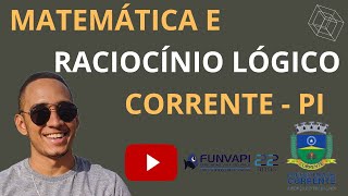 MATEMÁTICA E RLM  CONCURSO CORRENTE PI  FUNVAPI [upl. by Midge]