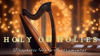 HOLY OF HOLIESPROPHETIC HARP WARFARE INSTRUMENTAL BACKGROUND PRAYER MUSIC [upl. by Geehan]