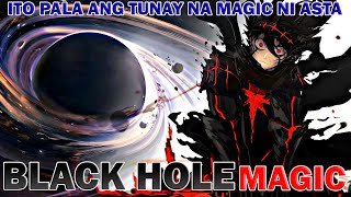 BLACK HOLE MAGIC ANG KAKAYAHANG WASAKIN ANG LAHAT ITO PALA ANG TUNAY NA KAPANGYARIHAN NI ASTA [upl. by Karub]