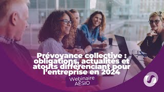 Prévoyance collective  obligations actus et atouts différenciant pour l’entreprise  Webinar AÉSIO [upl. by Ellenrahc368]