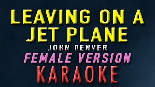 Leaving On A Jet Plane  John Denver quotFEMALE KEYquot  Karaoke  Acoustic Version [upl. by Toddy69]