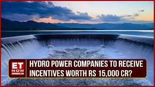 ET NOW Exclusive Sources Say Hydro Power Companies To Get A Boost Under New Government  Top News [upl. by Haduhey]