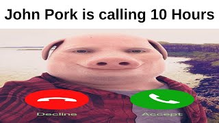 John Pork is calling 10 Hours [upl. by Enilekcaj]