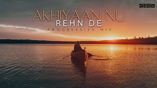 Akhiyaan Nu Rehn De  Debb Remix  Progressive Mix  Quratulain Balouch  2024 Mix [upl. by Darcey357]