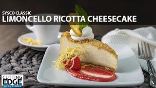 Sysco Classic Limoncello Ricotta Cheesecake [upl. by Rech]