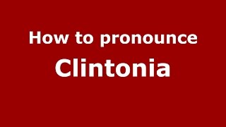 How to pronounce Clintonia American EnglishUS  PronounceNamescom [upl. by Ecyned286]