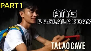 ANG NAKATAGONG YAMAN NG TALAO CAVE  Part 1 Ang Pag lalakbay Exploring TALAO CAVE [upl. by Aniroc]