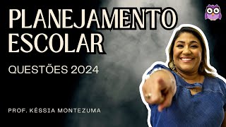 PLANEJAMENTO ESCOLAR  QUESTÕES 2024 [upl. by Ynottirb]