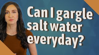 Can I gargle salt water everyday [upl. by Thoma]