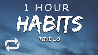 1 HOUR 🕐  Tove Lo  Habits Stay High Lyrics [upl. by Mady]