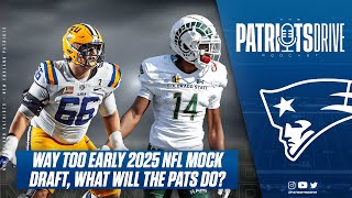 WAY TOO EARLY 2025 Patriots Mock Draft What Are The Biggest Needs Right Now [upl. by Eudoca463]