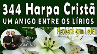 344 Harpa Cristã  UM AMIGO ENTRE OS LÍRIOS  Playback e Letra  68 BPM [upl. by Omsoc]