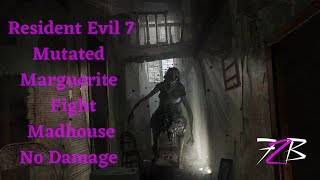 Resident evil 7 Mutated Marguerite Fight No Damage Madhouse [upl. by Wendye]