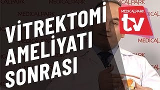 Vitrektomi Ameliyatı Sonrası Medical Park TV [upl. by Aneger]