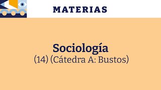 Sociología 14 Cátedra A Bustos Presentación de la materia [upl. by Nnazus592]