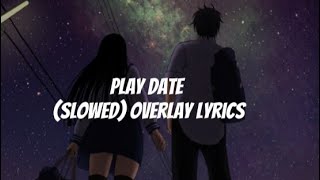 Play Date slowedreverb Overlay Lyrics 🎧🎶 [upl. by Tucky509]